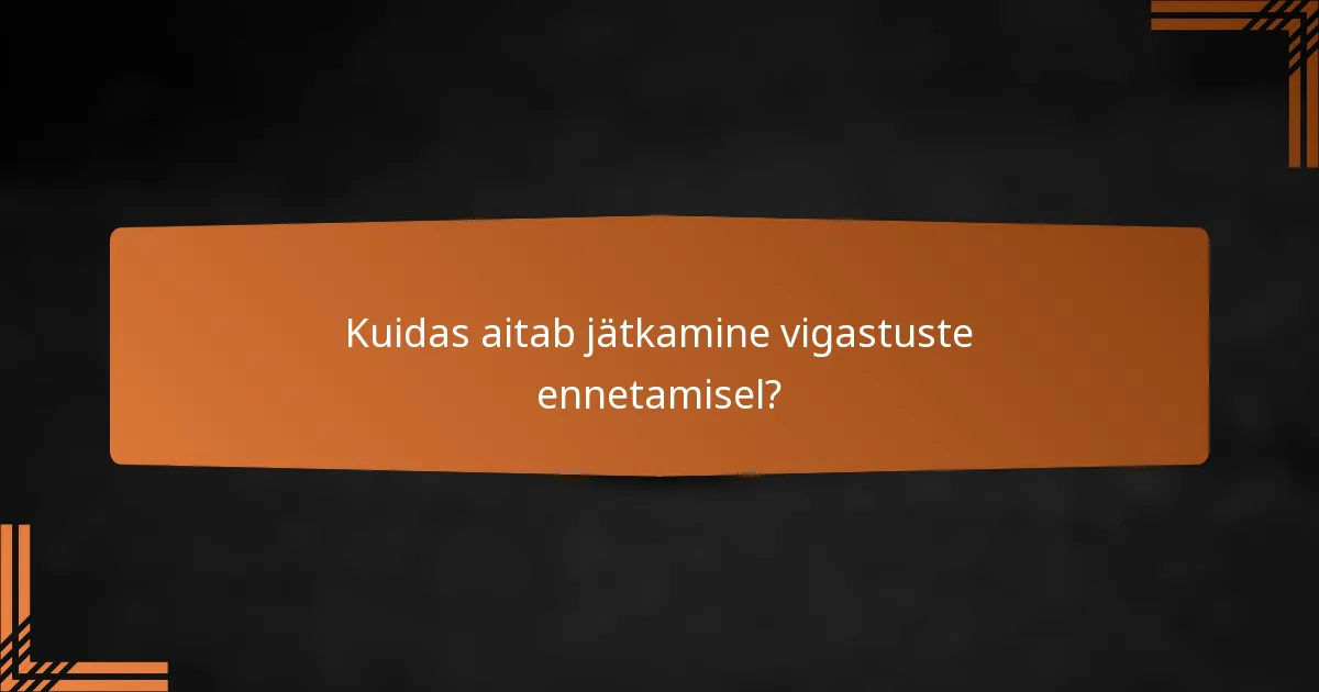 Kuidas aitab jätkamine vigastuste ennetamisel?