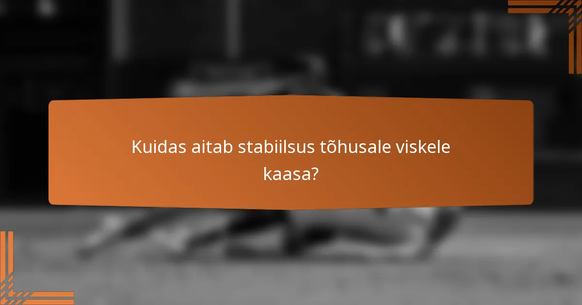 Kuidas aitab stabiilsus tõhusale viskele kaasa?