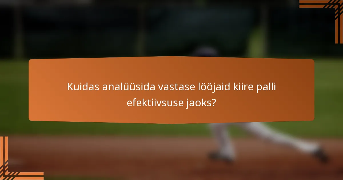 Kuidas analüüsida vastase lööjaid kiire palli efektiivsuse jaoks?