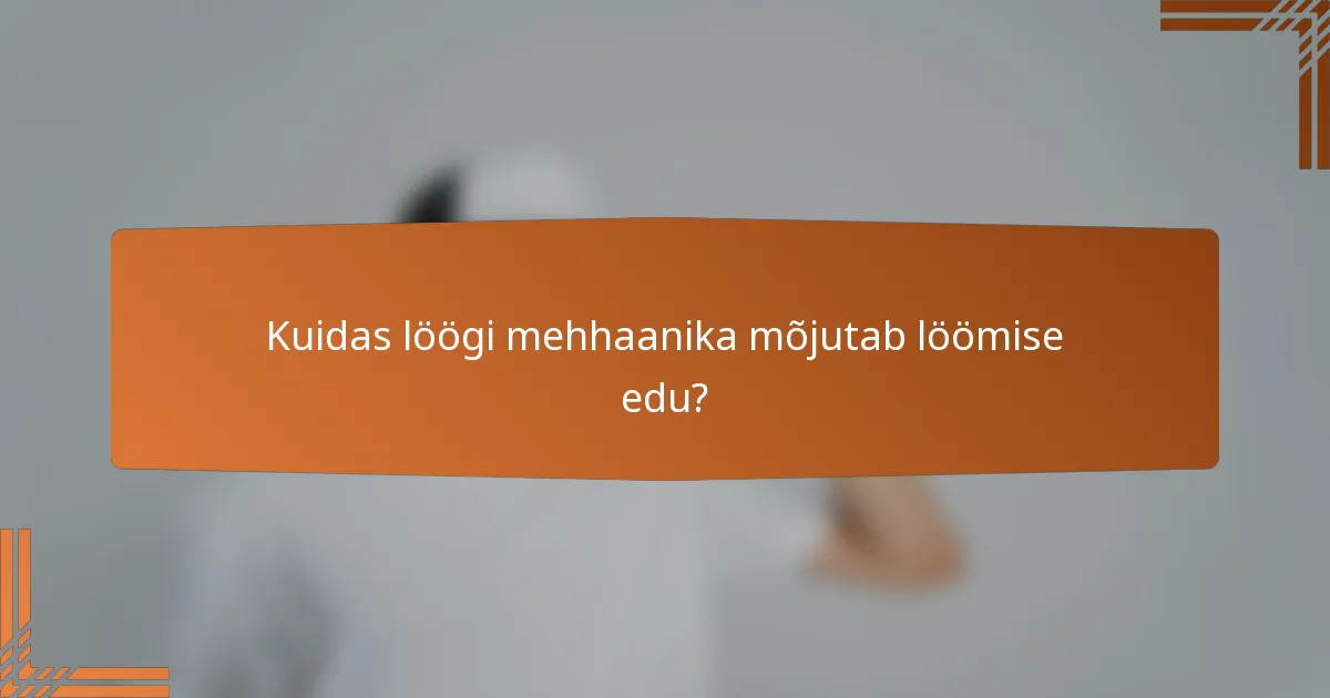 Kuidas löögi mehhaanika mõjutab löömise edu?
