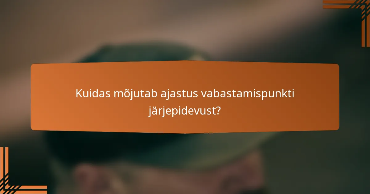 Kuidas mõjutab ajastus vabastamispunkti järjepidevust?