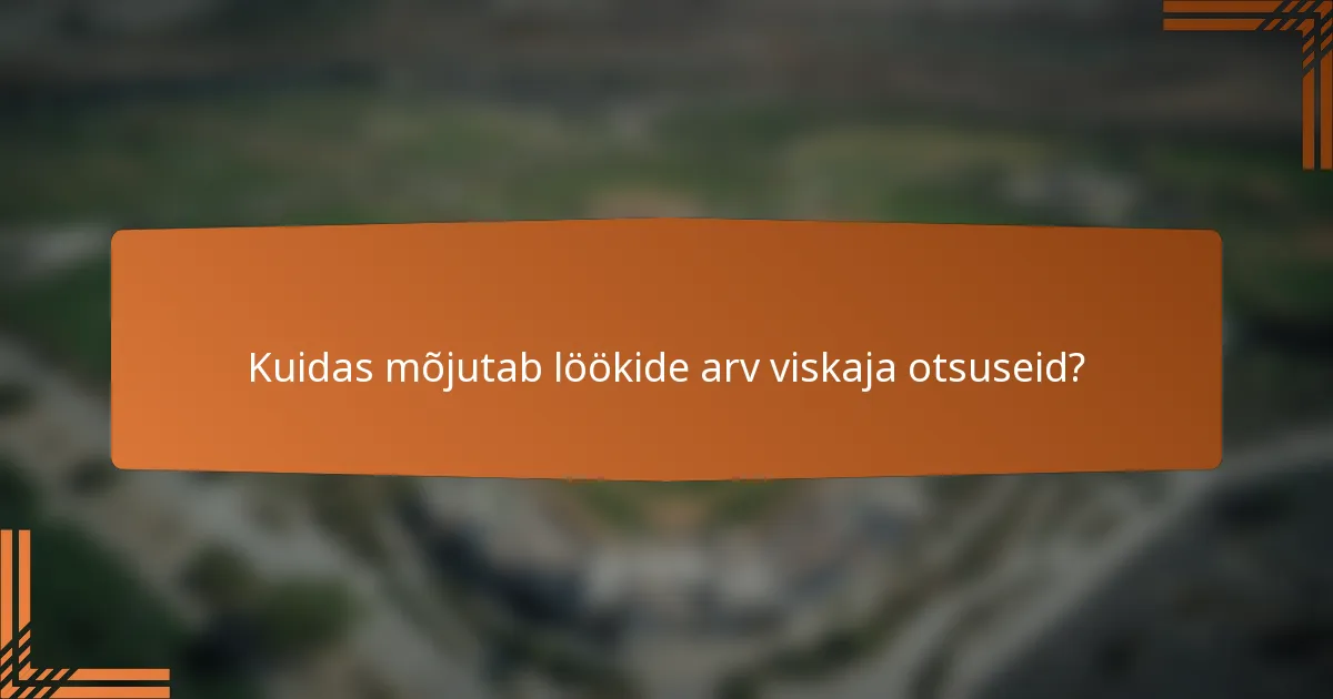 Kuidas mõjutab löökide arv viskaja otsuseid?