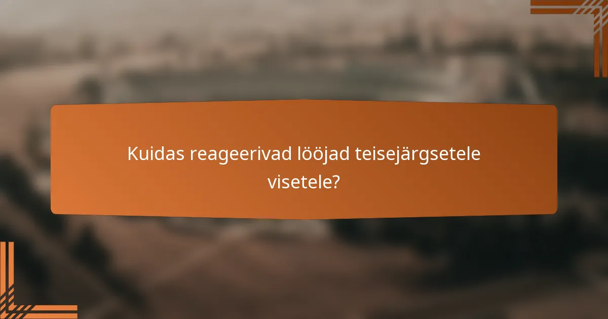 Kuidas reageerivad lööjad teisejärgsetele visetele?