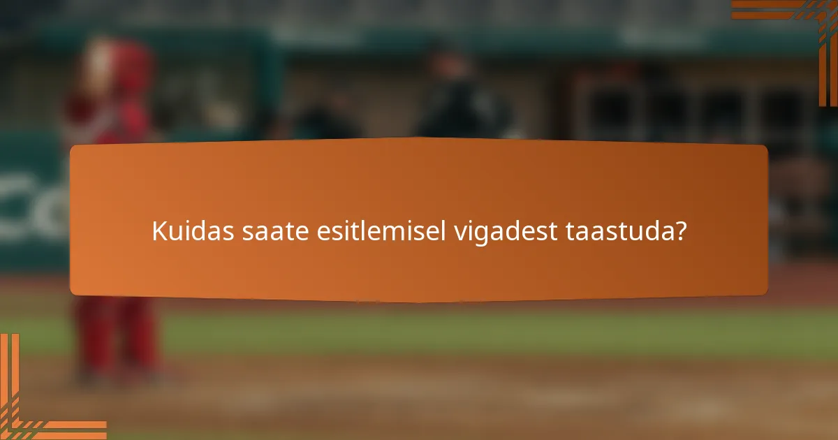 Kuidas saate esitlemisel vigadest taastuda?