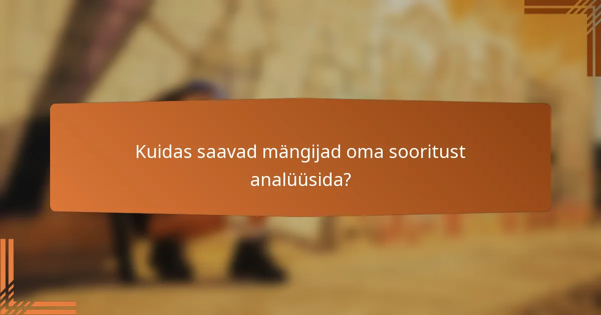 Kuidas saavad mängijad oma sooritust analüüsida?