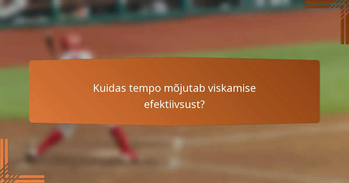 Kuidas tempo mõjutab viskamise efektiivsust?