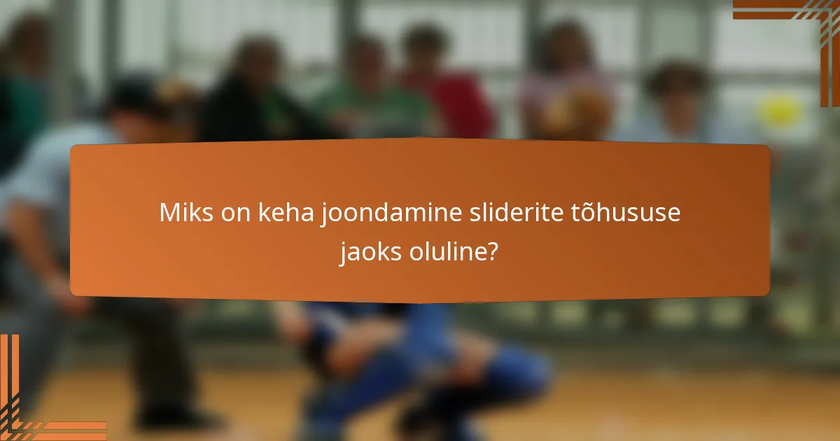 Miks on keha joondamine sliderite tõhususe jaoks oluline?