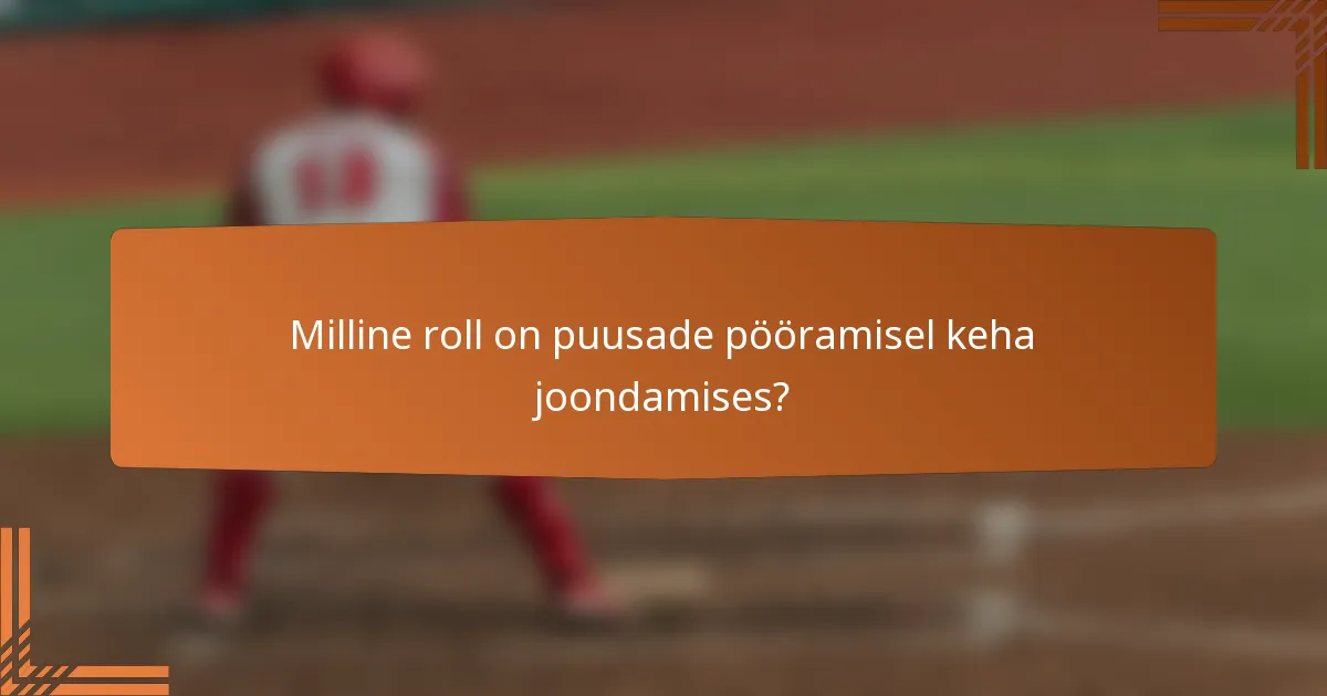 Milline roll on puusade pööramisel keha joondamises?