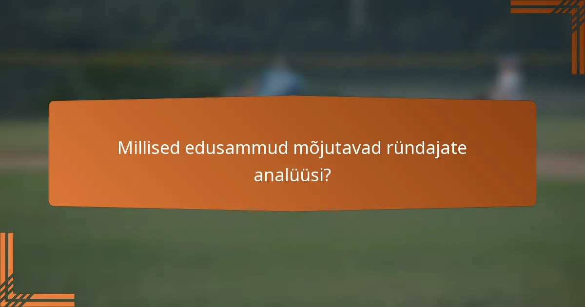 Millised edusammud mõjutavad ründajate analüüsi?