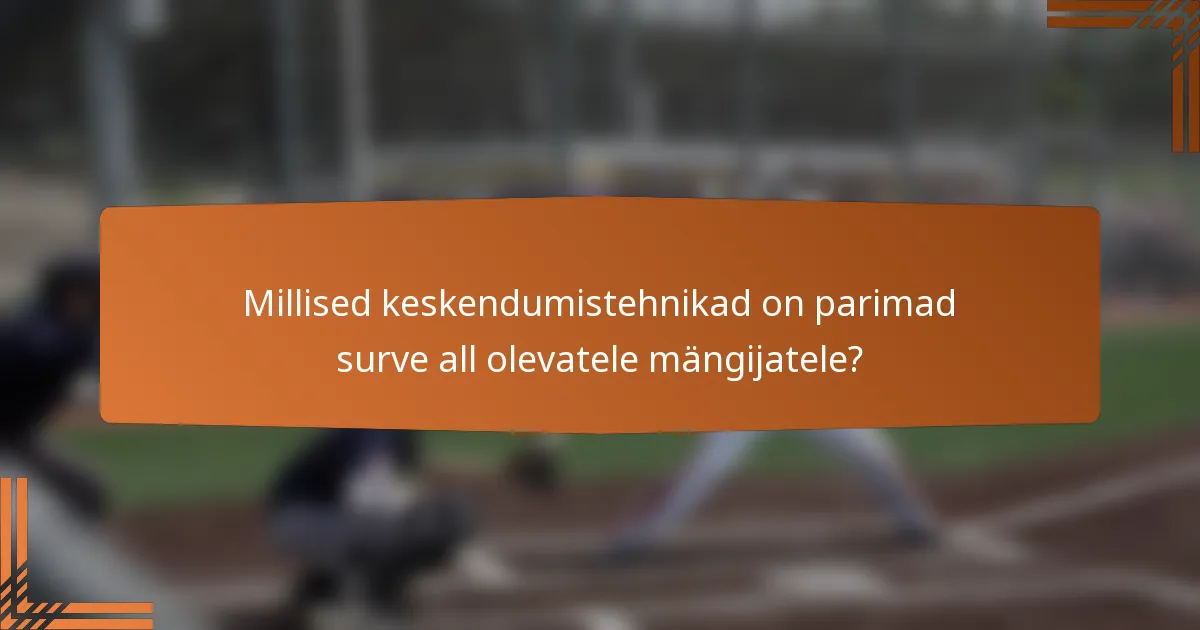 Millised keskendumistehnikad on parimad surve all olevatele mängijatele?