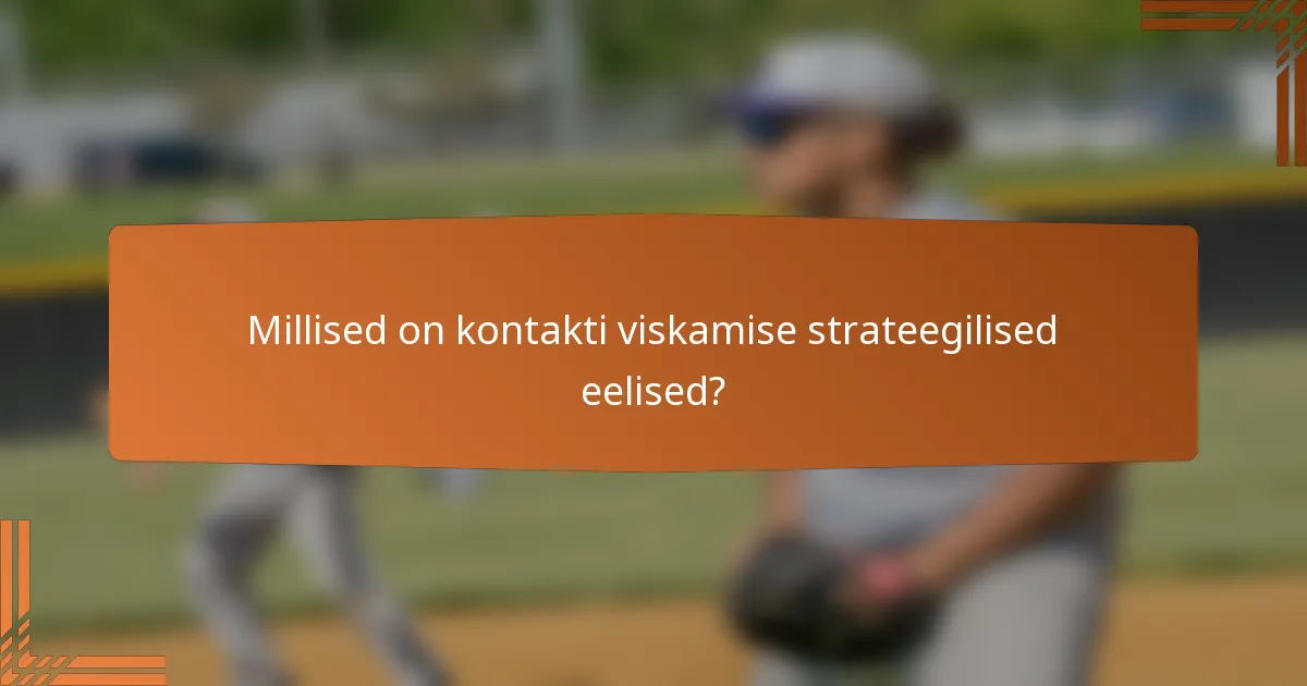 Millised on kontakti viskamise strateegilised eelised?