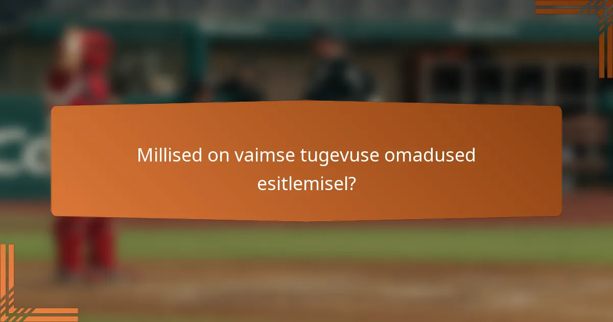 Millised on vaimse tugevuse omadused esitlemisel?