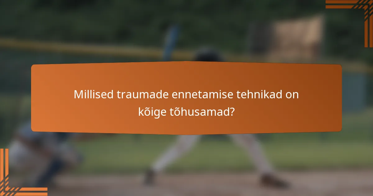 Millised traumade ennetamise tehnikad on kõige tõhusamad?